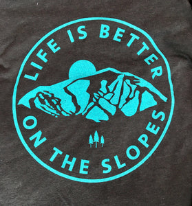 "life is better on the slopes" tee l