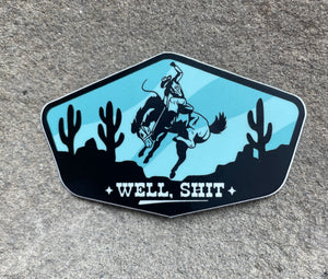 "Well Shit" Bronc Sticker