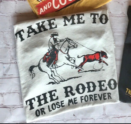 "take me to the rodeo"  tee