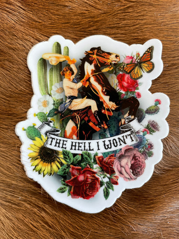 "The Hell I Won't" Cowgirl Sticker